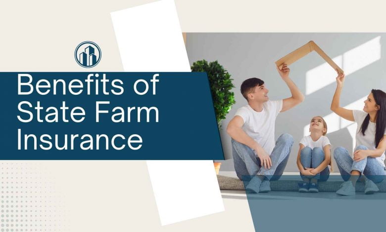 Benefits of State Farm Insurance